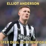 Elliot Anderson Transfer Deal Confirm for £35 MILLION